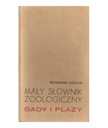 Mały słownik zoologiczny. Gady i płazy
