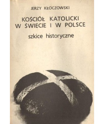 Kościół katolicki w świecie i w Polsce. Szkice historyczne