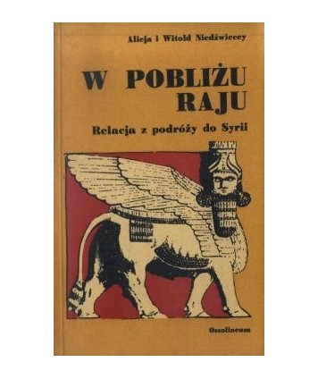 W pobliżu raju. Relacja z podróży do Syrii
