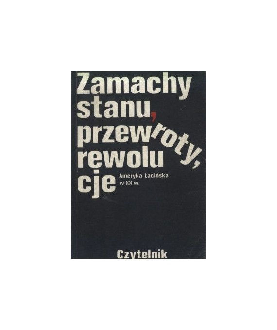 Zamachy stanu, przewroty, rewolucje. Ameryka Łacińska w XX w.