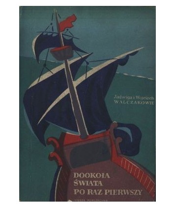 Dookoła świata po raz pierwszy. O wyprawie Ferdynanda Magellana do Wysp Korzennych w latach 1519-1522