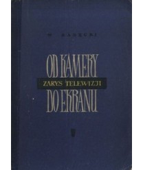 Od kamery do ekranu. Zarys telewizji