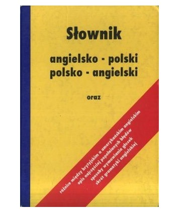 Słownik angielsko - polski, polsko - angielski oraz różnice między brytyjskim a amerykańskim angielskim, opis najczęściej...