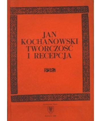 Jan Kochanowski. Twórczość i recepcja t.2
