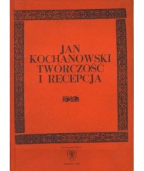 Jan Kochanowski. Twórczość i recepcja t.2