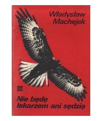 Nie będę lekarzem ani sędzią
