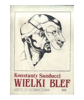 Wielki blef (rzecz o Gorbaczowie)