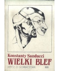 Wielki blef (rzecz o Gorbaczowie)