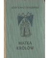 Matka królów. Czasy Jagiełłowe