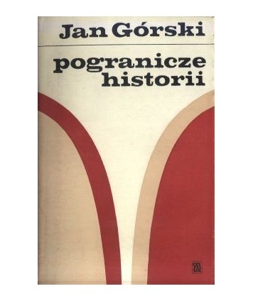 Pogranicze historii. Szkice i felietony