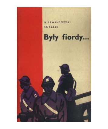 Były fiordy... Na szlaku walk jednostek Polskich Sił Zbrojnych na Zachodzie w okresie drugiej wojny światowej