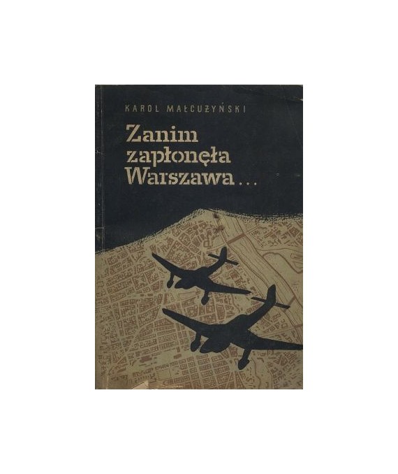 Zanim zapłonęła Warszawa. Fakty i dokumenty o Powstaniu Warszawaskim
