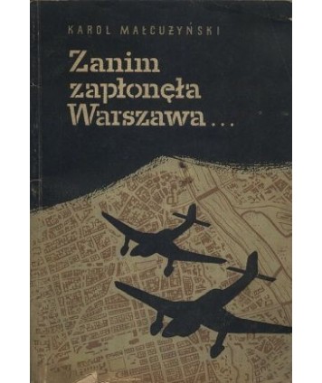 Zanim zapłonęła Warszawa. Fakty i dokumenty o Powstaniu Warszawaskim
