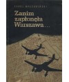Zanim zapłonęła Warszawa. Fakty i dokumenty o Powstaniu Warszawaskim