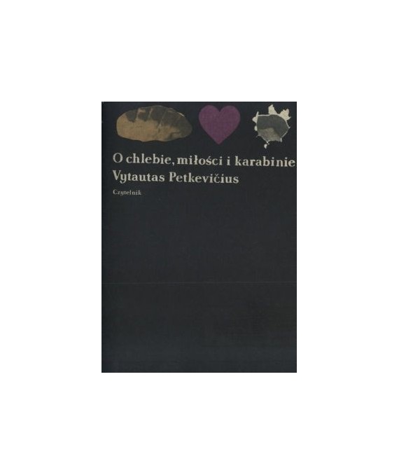 O chlebie, miłości i karabinie