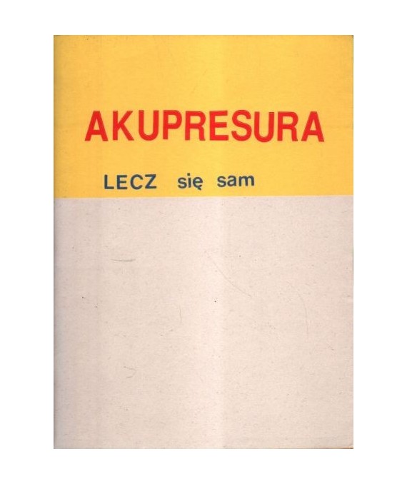 Akupresura. Lecz się sam!
