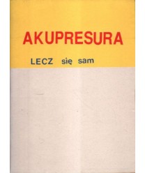 Akupresura. Lecz się sam!