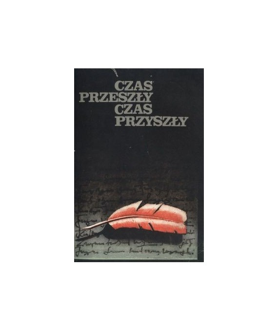 Czas przeszły, czas przyszły. Wybór prac nadesłanych na konkurs z okazji 40-lecia Polski Ludowej