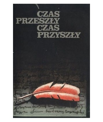 Czas przeszły, czas przyszły. Wybór prac nadesłanych na konkurs z okazji 40-lecia Polski Ludowej