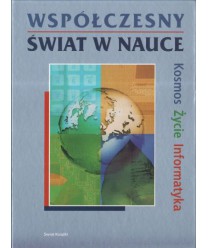 Współczesny świat w nauce. Kosmos, życie, informatyka