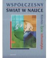 Współczesny świat w nauce. Kosmos, życie, informatyka